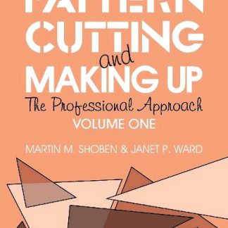 PATTERN CUTTING AND MAKING UP: THE PROFESSIONAL APPROACH (VOLUME 1)