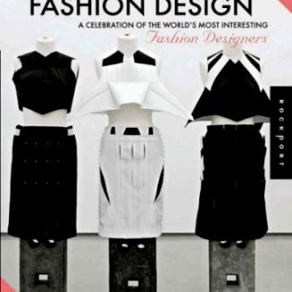 THE POETRY OF FASHION DESIGN: The Celebration of the World’s Most Interesting Fashion Designers
