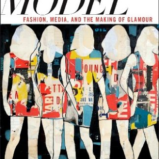 THIS YEAR'S MODEL: Fashion, Media, and the Making of Glamour