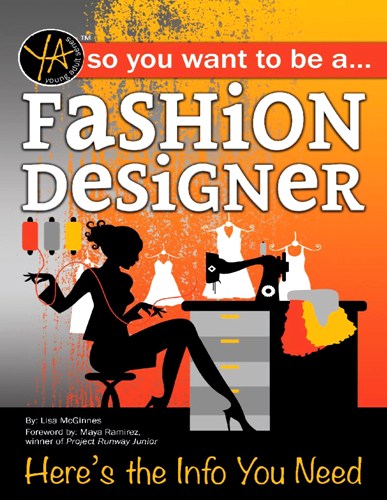 SO YOU WANT TO BE A … FASHION DESIGNER: Here’s the Info You Need