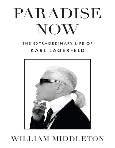 PARADISE NOW: The Extraordinary Life of Karl Lagerfeld