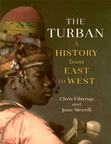 THE TURBAN: A History from East to West